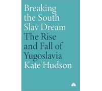 Kate Hudson Breaking the South Slav Dream (Tascabile)