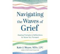 Kate J Meyer Navigating the Waves of Grief (Tascabile)