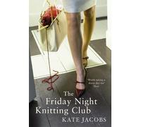 Kate Jacobs The Friday Night Knitting Club (Tascabile)
