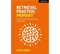 Kate Jones Retrieval Practice Primary: A guide for primary teachers (Tascabile)