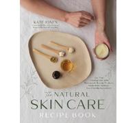 Kate Jones The Natural Skin Care Recipe Book (Tascabile) (PRESALE 28/11/2024)