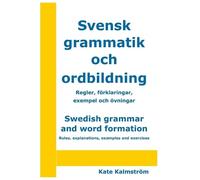 Kate Kalmström Swedish grammar and word formation - Svensk grammatik (Tascabile)