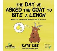 Kate Kee The Day We Asked the Goat to Bite a Lemon (Tascabile)