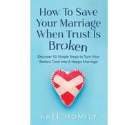 Kate Kh Homily How to Save Your Marriage When Trust Is Broken (Tascabile)