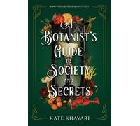Kate Khavari A Botanist's Guide to Society and Secrets (Copertina rigida)