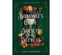 Kate Khavari A Botanist's Guide to Society and Secrets (Tascabile)