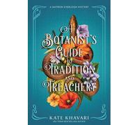 Kate Khavari A Botanist's Guide to Tradition and Treachery (Copertina rigida)