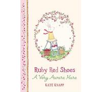 Kate Knapp Ruby Red Shoes: A Very Aware Hare (Copertina rigida) Ruby Red Shoes