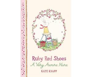 Kate Knapp Ruby Red Shoes: A Very Aware Hare (Copertina rigida) Ruby Red Shoes