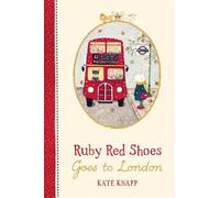 Kate Knapp Ruby Red Shoes Goes To London (Copertina rigida) Ruby Red Shoes
