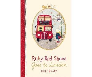 Kate Knapp Ruby Red Shoes Goes To London (Copertina rigida) Ruby Red Shoes