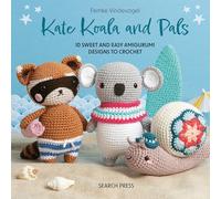 Kate Koala and Pals: 10 Sweet and Easy Amigurumi Designs to Crochet