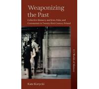 Kate Korycki Weaponizing the Past (Copertina rigida) Worlds of Memory