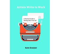Kate Kramer Artists Write to Work (Copertina rigida)