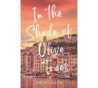 Kate Laack In the Shade of Olive Trees (Tascabile)