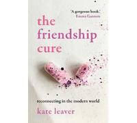Kate Leaver The Friendship Cure (Tascabile)