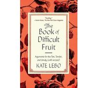 Kate Lebo The Book of Difficult Fruit (Tascabile)