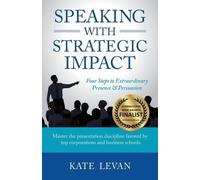 Kate Levan Speaking with Strategic Impact (Tascabile)