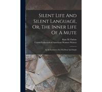 Kate M Farlow Silent Life And Silent Language, Or, The Inner Life Of (Tascabile)