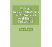Kate M. Theimer Web 2.0 Tools and Strategies for Archives and (Copertina rigida)