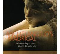 Kate Macoboy Kate Macoboy/Robert Meunier: Michelangelo's Madrigal (CD) Album