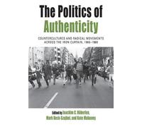 Kate Mahoney The Politics of Authenticity (Tascabile) Protest, Culture & Society