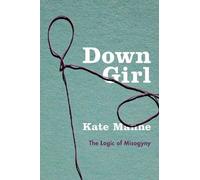 Kate Manne Down Girl (Copertina rigida)