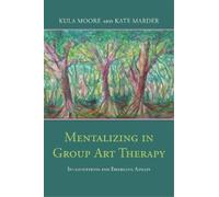 Kate Marder Kula Moore Mentalizing in Group Art Therapy (Tascabile)