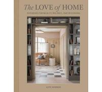 The Love of Home: Interiors for Beauty, Balance, and Belonging