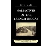 Kate Marsh Narratives of the French Empire (Copertina rigida)