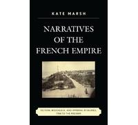 Kate Marsh Narratives of the French Empire (Tascabile)