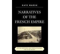 Kate Marsh Narratives of the French Empire (Tascabile)