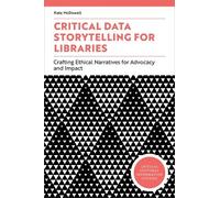 Kate McDowell Critical Data Storytelling for Libraries (Tascabile)
