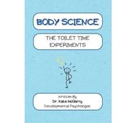 Kate McGarry Body Science The Toilet Time Experiments (Tascabile)