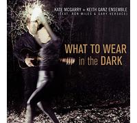 Kate McGarry & Keith Ganz Ensemble What to Wear in the Dark (CD) Album Digipak