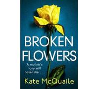 Kate McQuaile Broken Flowers (Tascabile)