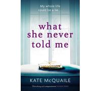 Kate McQuaile What She Never Told Me (Tascabile)