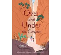 Kate Messner Over and Under the Canyon (Copertina rigida)