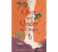 Kate Messner Over and Under the Canyon (Tascabile) Over and Under