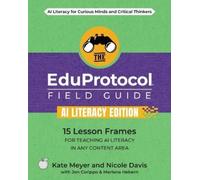 Kate Meyer Nicole Davis Jon The EduProtocol Field Guide AI Literacy (Tascabile)