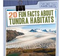 Kate Mikoley 20 Fun Facts about Tundra Habitats (Tascabile)
