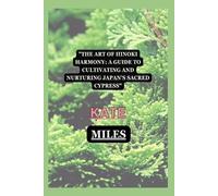 Kate Miles The Art of Hinoki Harmony (Tascabile) Arboreal Chronicles