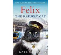 Kate Moore Felix the Railway Cat (Tascabile)
