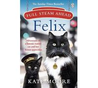 Kate Moore Full Steam Ahead, Felix (Tascabile)