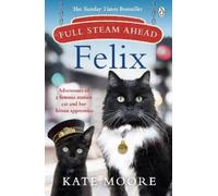 Kate Moore Full Steam Ahead, Felix (Tascabile)
