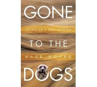 Kate Moore Gone To The Dogs (Copertina rigida)