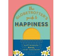 Kate Morgan The Globetrotter's Guide to Happiness (Copertina rigida)