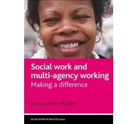 Social work and multi-agency working: Making a difference (Social Work in