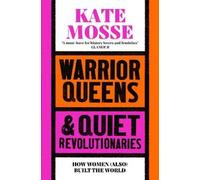 Kate Mosse Warrior Queens & Quiet Revolutionaries (Tascabile)