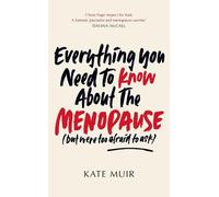 Kate Muir Everything You Need to Know About the Menopause (bu (Copertina rigida)